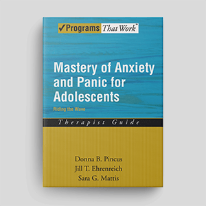 Mastery of Anxiety And Panic For Adolescents: Riding The Wave: Therapist Guide